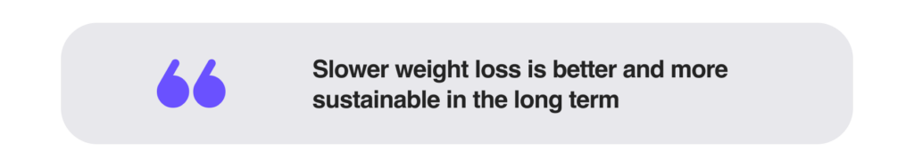 Slower weight loss is better and more sustainable in the long term
